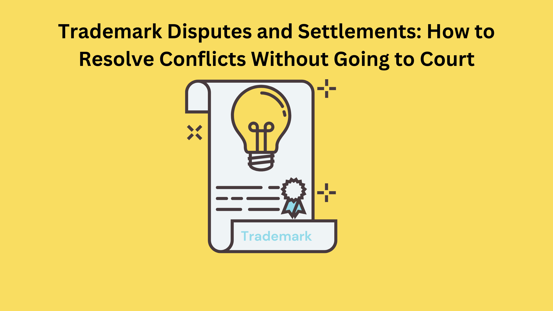 Trademark Disputes and Settlements: How to Resolve Conflicts Without Going to Court