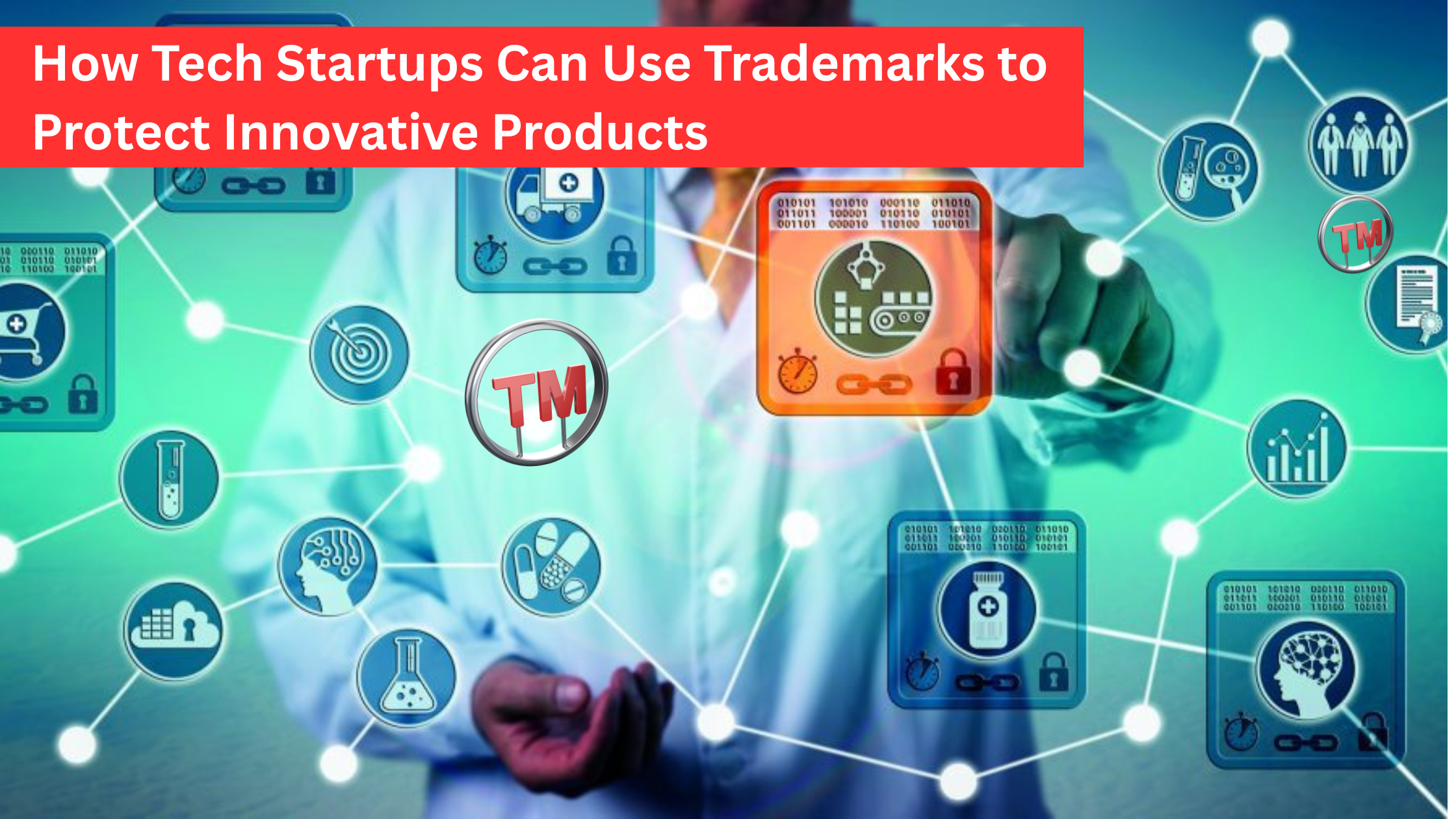 How Tech Startups Can Use Trademarks to Protect Innovative Products
