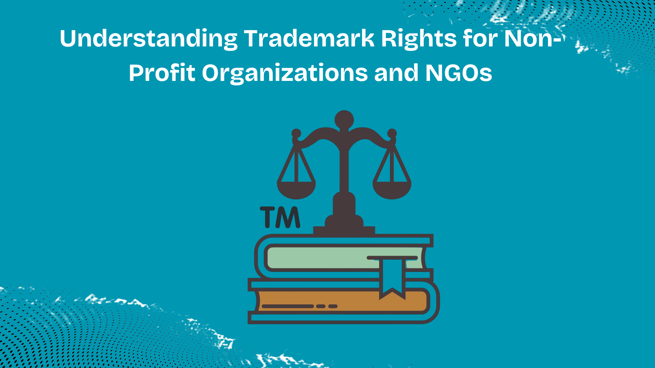 Understanding Trademark Rights for Non-Profit Organizations and NGOs