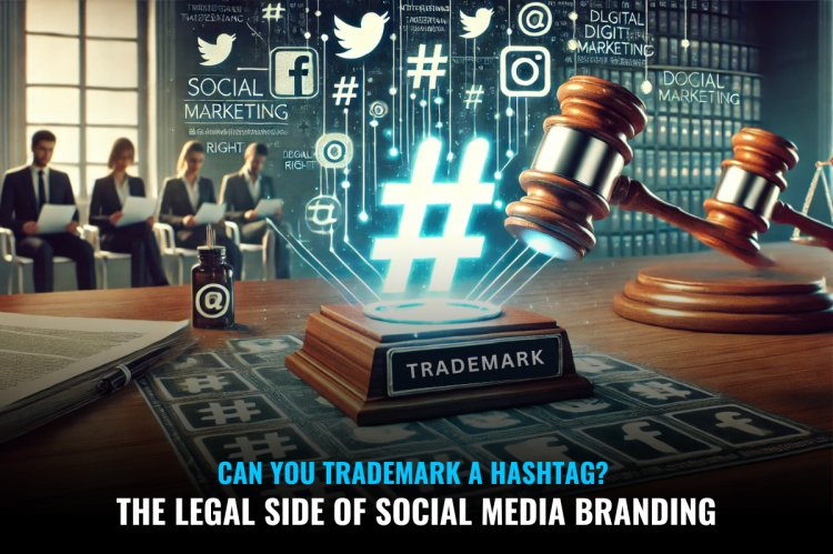 Can Hashtags Be Trademarked in India? Legal Position in 2025