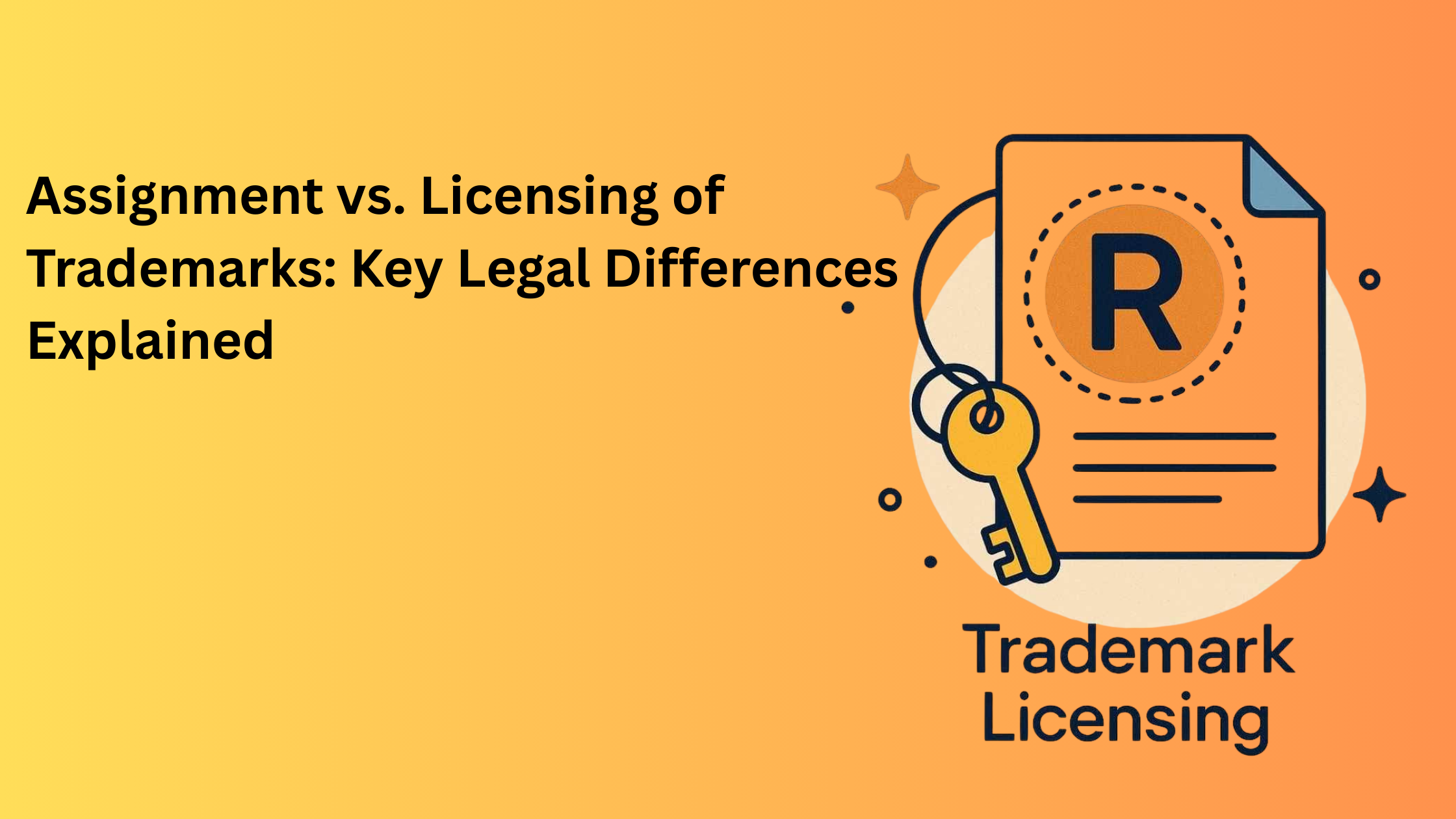 Assignment vs. Licensing of Trademarks: Key Legal Differences Explained